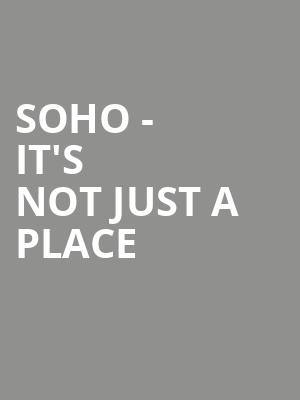 SOHO - IT'S NOT JUST A PLACE at Peacock Theatre